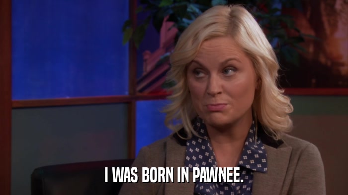 I WAS BORN IN PAWNEE.  