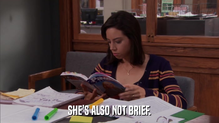 SHE'S ALSO NOT BRIEF.  