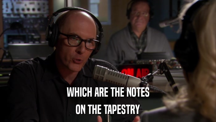 WHICH ARE THE NOTES ON THE TAPESTRY 