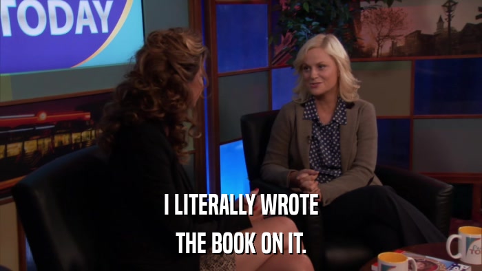 I LITERALLY WROTE THE BOOK ON IT. 