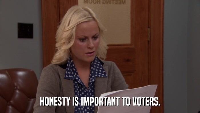 HONESTY IS IMPORTANT TO VOTERS.  