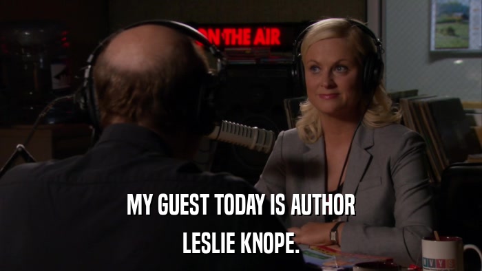 MY GUEST TODAY IS AUTHOR LESLIE KNOPE. 