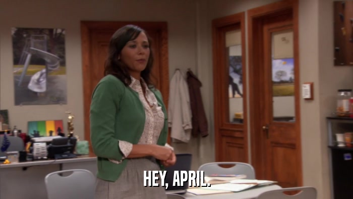 HEY, APRIL.  