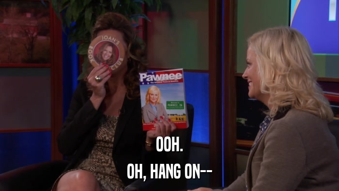 OOH. OH, HANG ON-- 