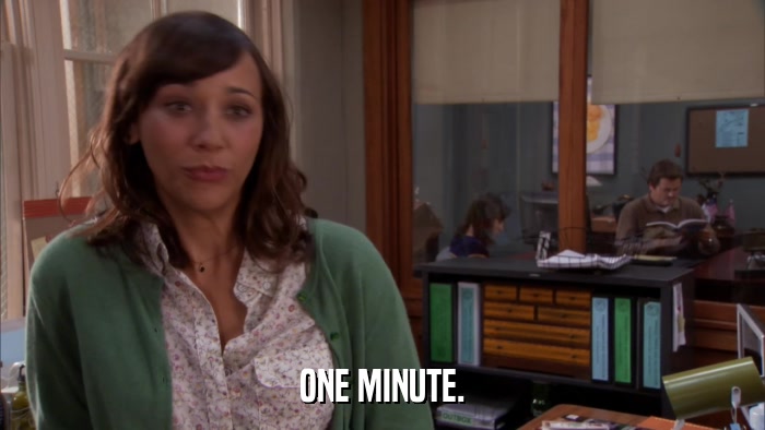 ONE MINUTE.  