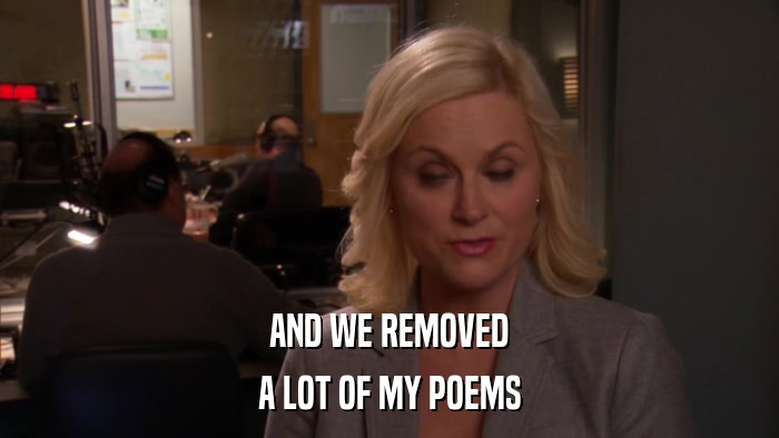 AND WE REMOVED A LOT OF MY POEMS 