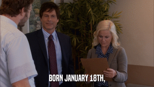BORN JANUARY 18TH,  