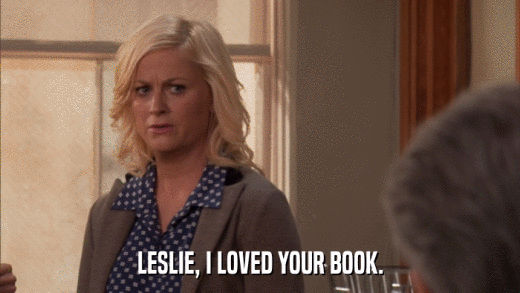 LESLIE, I LOVED YOUR BOOK.  