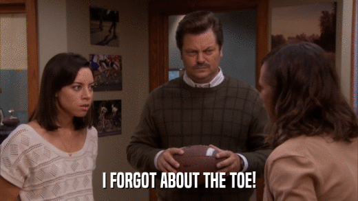 I FORGOT ABOUT THE TOE!  