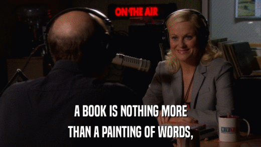 A BOOK IS NOTHING MORE THAN A PAINTING OF WORDS, 