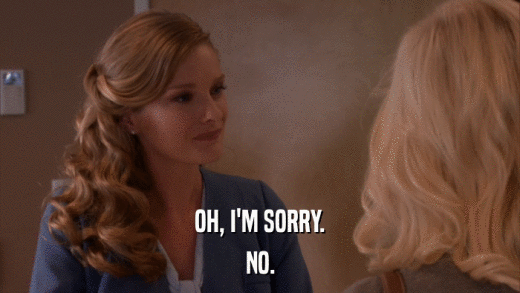 OH, I'M SORRY. NO. 