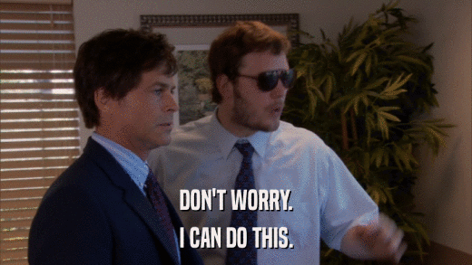 DON'T WORRY. I CAN DO THIS. 