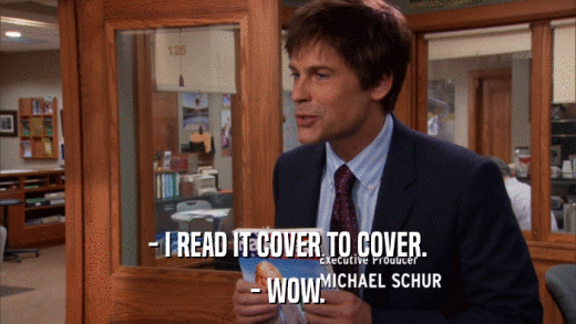 - I READ IT COVER TO COVER. - WOW. 