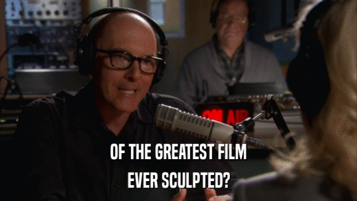 OF THE GREATEST FILM EVER SCULPTED? 