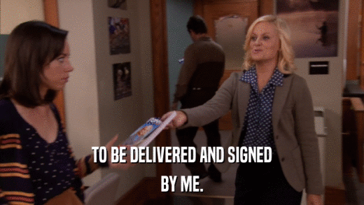 TO BE DELIVERED AND SIGNED BY ME. 