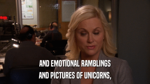 AND EMOTIONAL RAMBLINGS AND PICTURES OF UNICORNS, 