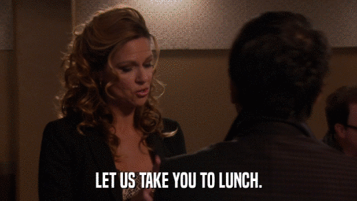 LET US TAKE YOU TO LUNCH.  