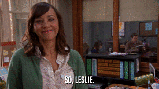 SO, LESLIE.  