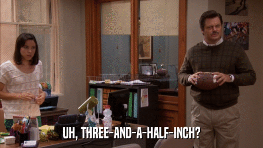 UH, THREE-AND-A-HALF-INCH?  
