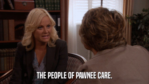 THE PEOPLE OF PAWNEE CARE.  