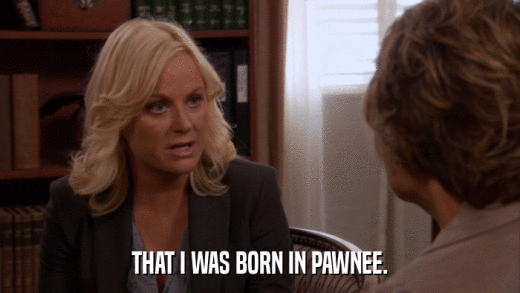 THAT I WAS BORN IN PAWNEE.  