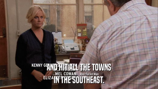AND HIT ALL THE TOWNS IN THE SOUTHEAST. 