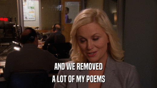 AND WE REMOVED A LOT OF MY POEMS 