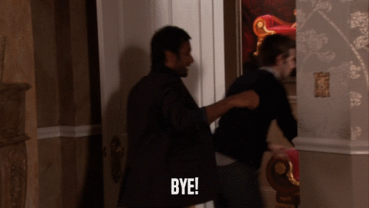 BYE!  