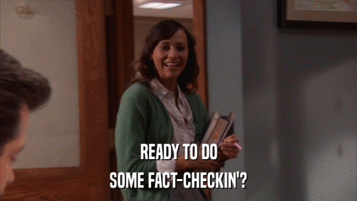 READY TO DO SOME FACT-CHECKIN'? 