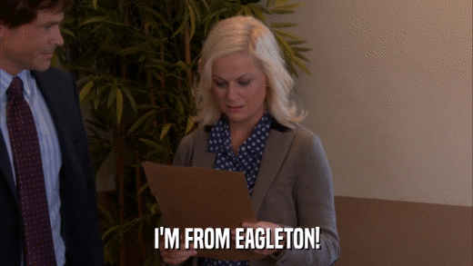 I'M FROM EAGLETON!  