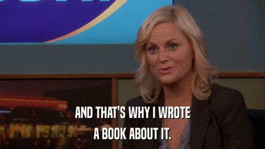 AND THAT'S WHY I WROTE A BOOK ABOUT IT. 