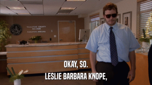 OKAY, SO. LESLIE BARBARA KNOPE, 