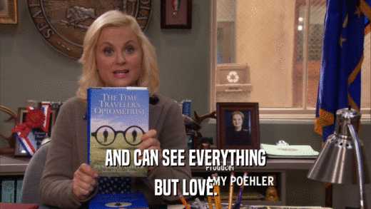 AND CAN SEE EVERYTHING BUT LOVE. 