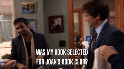 WAS MY BOOK SELECTED FOR JOAN'S BOOK CLUB? 