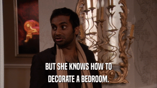 BUT SHE KNOWS HOW TO DECORATE A BEDROOM. 