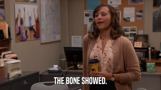THE BONE SHOWED.  