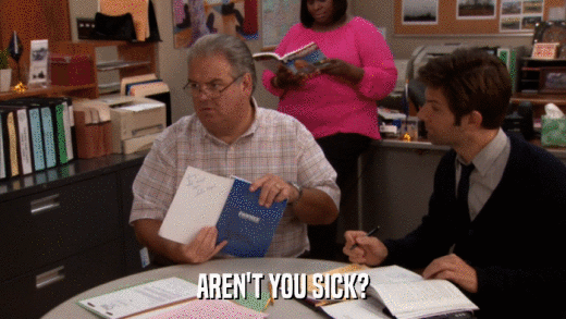 AREN'T YOU SICK?  