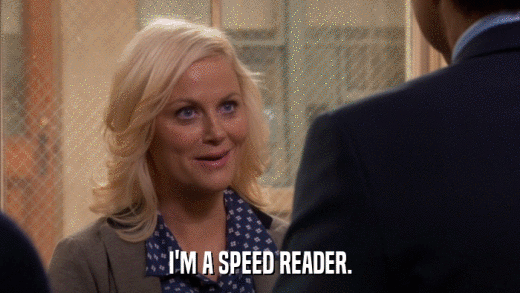 I'M A SPEED READER.  