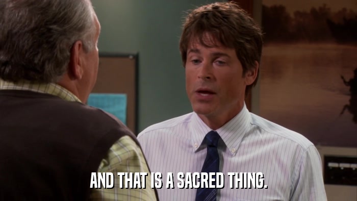 AND THAT IS A SACRED THING.  