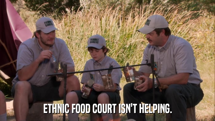 ETHNIC FOOD COURT ISN'T HELPING.  
