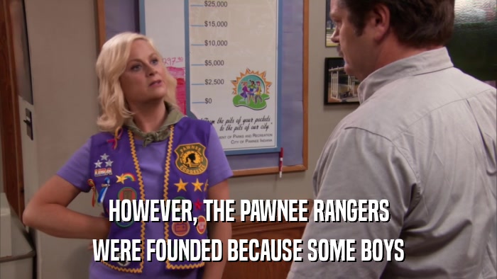 HOWEVER, THE PAWNEE RANGERS WERE FOUNDED BECAUSE SOME BOYS 