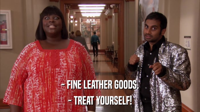 - FINE LEATHER GOODS. - TREAT YOURSELF! 