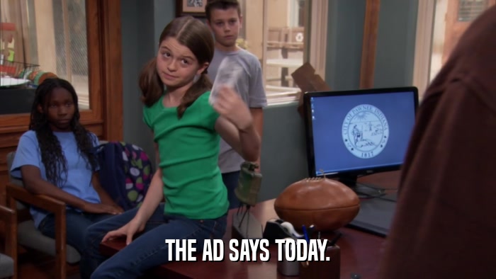 THE AD SAYS TODAY.  