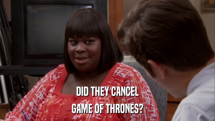 DID THEY CANCEL GAME OF THRONES? 