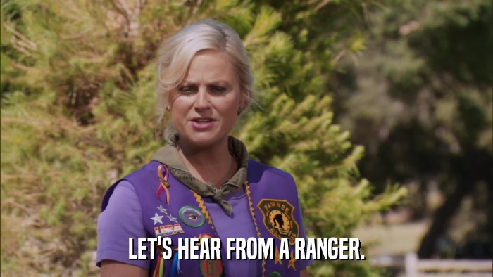 LET'S HEAR FROM A RANGER.  