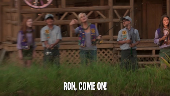 RON, COME ON!  