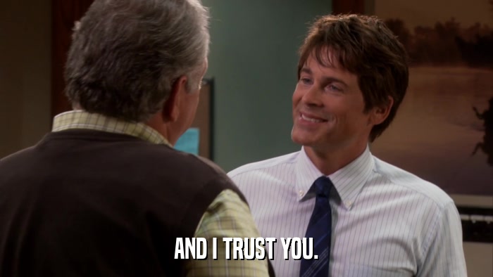 AND I TRUST YOU.  