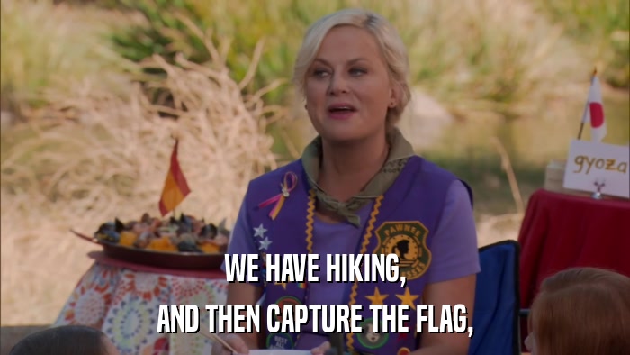 WE HAVE HIKING, AND THEN CAPTURE THE FLAG, 