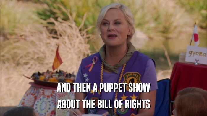 AND THEN A PUPPET SHOW ABOUT THE BILL OF RIGHTS 