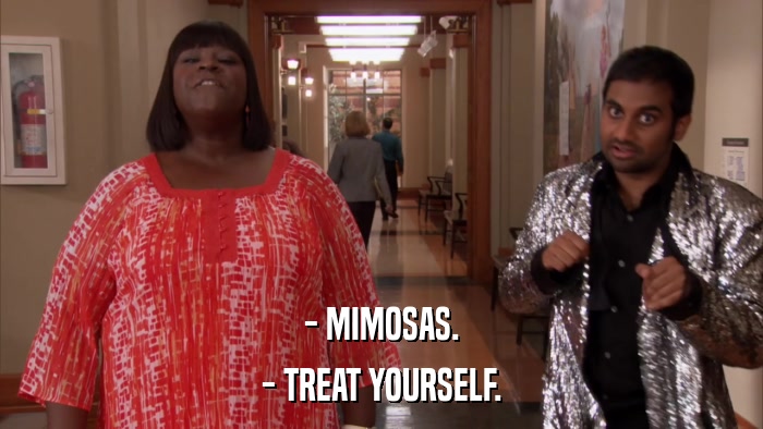 - MIMOSAS. - TREAT YOURSELF. 